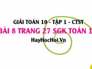 Giải bài 8 trang 27 Toán 10 tập 1 SGK Chân trời sáng tạo